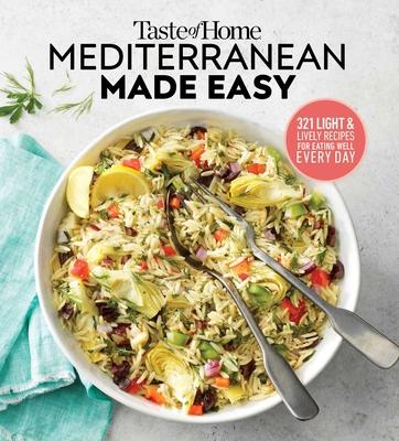 Taste of Home Mediterranean Made Easy: 325 Light & Lively Dishes That Bring Color, Flavor and Flair to Your Table