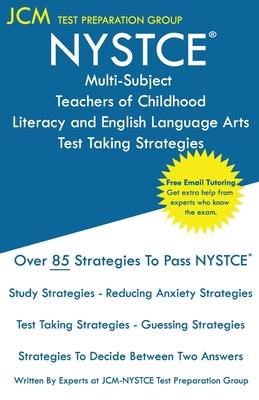 NYSTCE Multi-Subject Teachers of Childhood Literacy and English Language Arts - Test Taking Strategies: NYSTCE 221 Exam - Free Online Tutoring - New 2