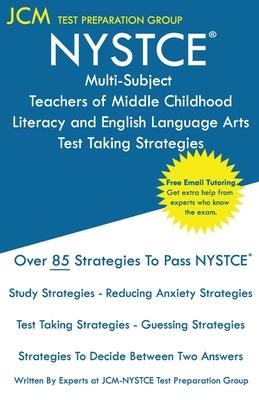 NYSTCE Teachers of Middle Childhood Literacy and English Language Arts - Test Taking Strategies: NYSTCE 231 Exam - Free Online Tutoring - New 2020 Edi