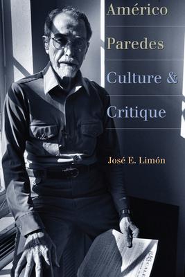 Americo Paredes: Culture and Critique