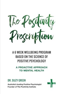 The Positivity Prescription: A six week wellbeing program based on the science of Positive Psychology