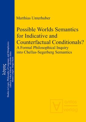Possible Worlds Semantics for Indicative and Counterfactual Conditionals?: A Formal Philosophical Inquiry Into Chellas-Segerberg Semantics