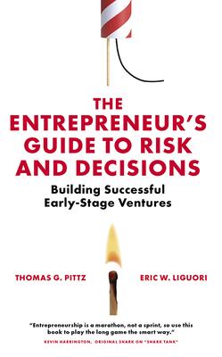 The Entrepreneur’’s Guide to Risk and Decisions: Building Successful Early-Stage Ventures
