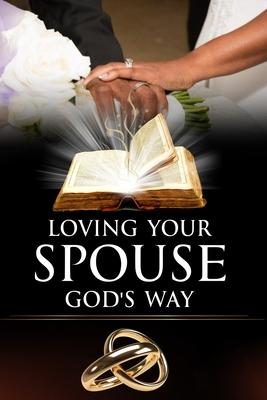 Loving Your Spouse God’’s Way