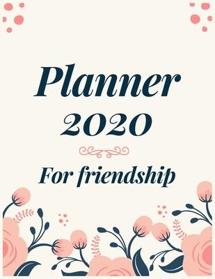Planner 2020 for friendship: Jan 1, 2020 to Dec 31, 2020: Weekly & Monthly Planner + Calendar Views (2020 Pretty Simple Planners)