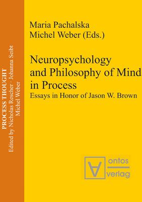 Neuropsychology and Philosophy of Mind in Process: Essays in Honor of Jason W. Brown