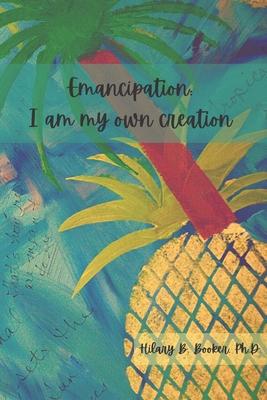Emancipation: I am my own creation