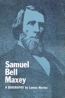 Samuel Bell Maxey: A Biography