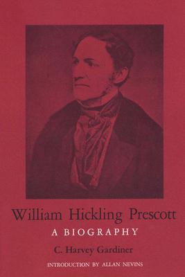 William Hickling Prescott: A Biography