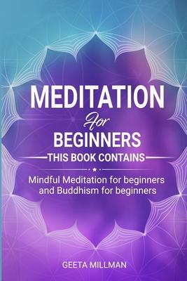 Meditation for beginners: This book contains: Mindful Meditation for beginners and Buddhism for beginners: Everyday Mindfulness Practices to Fin