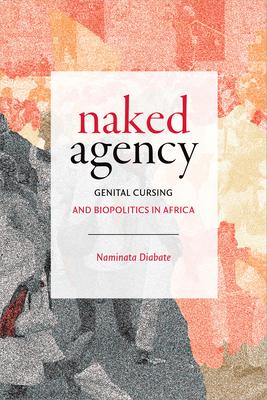 Naked Agency: Genital Cursing and Biopolitics in Africa