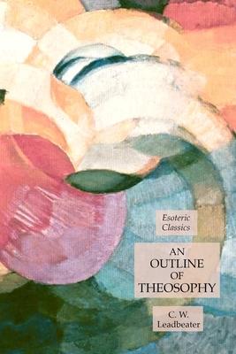An Outline of Theosophy: Theosophical Classics
