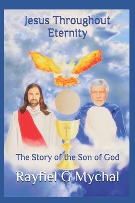Jesus Throughout Eternity: The Story of the Son of God