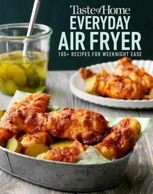 Taste of Home Everyday Air Fryer: 112 Recipes for Weeknight Ease