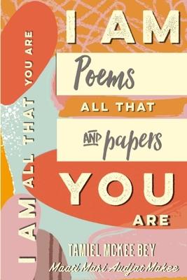 Iamallthatyouare: This is my truth, poems & papers