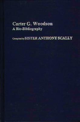 Carter G. Woodson: A Bio-Bibliography