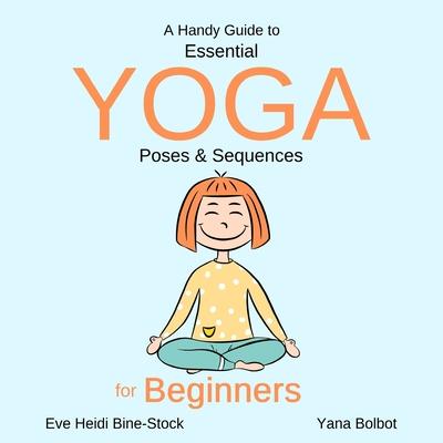A Handy Guide to Essential Yoga Poses & Sequences for Beginners