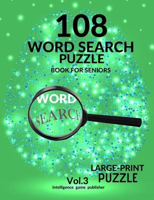 108 Word Search Puzzle Book For Seniors Vol.3: 108 Large-Print Puzzles Exercise and Challenge Your Brain, Brain Games for Adults & Seniors