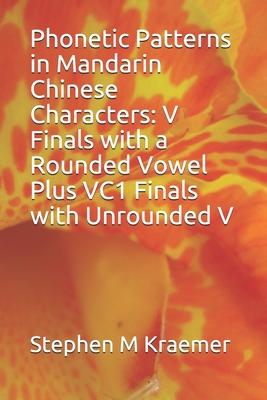 Phonetic Patterns in Mandarin Chinese Characters: V Finals with a Rounded Vowel Plus VC1 Finals with Unrounded V