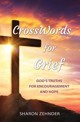 CrossWords for Grief: God’’s Truths for Encouragement and Hope