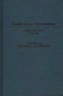 Joseph Alois Schumpeter: A Bibliography, 1905-1984