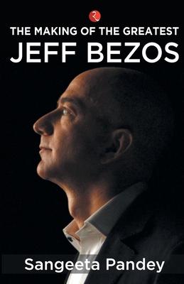 The Making Of The Greatest Jeff Bezos