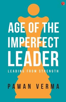 The Age of the Imperfect Leader