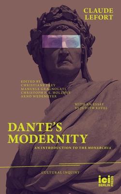 Dante’’s Modernity: An Introduction to the Monarchia. With an Essay by Judith Revel