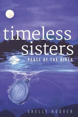 Timeless Sisters: Peace at the River