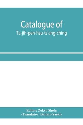 Catalogue of Ta-jih-pên-hsü-ts’’ang-ching