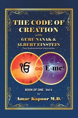 The Code of Creation with Guru Nanak and Albert Einstein: Two Supramental Visionaries