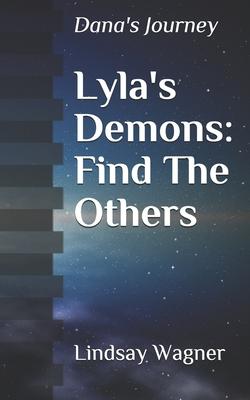 Lyla’’s Demons: Find The Others: Dana’’s Journey