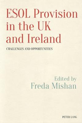 ESOL Provision in the UK and Ireland: Challenges and Opportunities