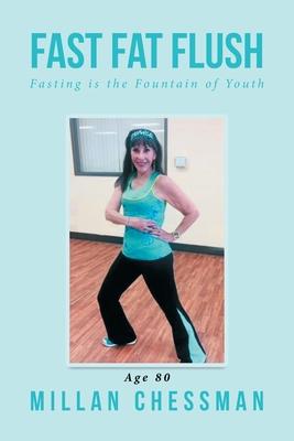 Fast Fat Flush: Fasting Is the Fountain of Youth
