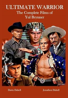 Ultimate Warrior: The Complete Films of Yul Brynner