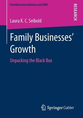 Family Businesses’’ Growth: Unpacking the Black Box