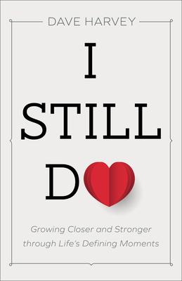 I Still Do: Growing Closer and Stronger Through Life’s Defining Moments
