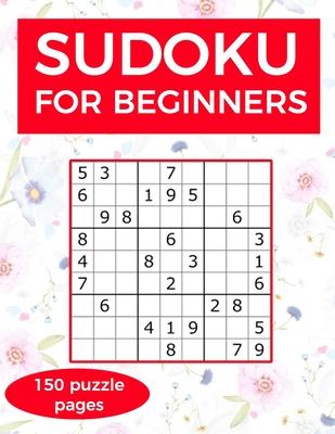 Sudoku for Beginners: A collection of sudoku puzzles for beginners to learn how to play from easy to advanced level - perfect valentine gift