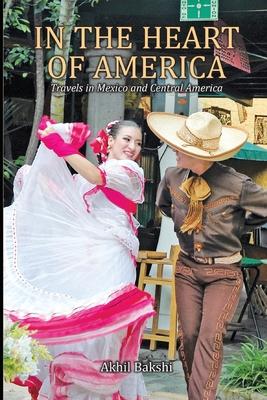 In the Heart of America: Travels in Mexico and Central America