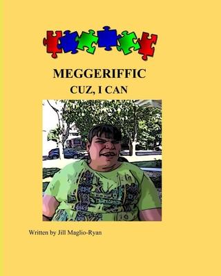 Cuz, I Can: Meggeriffic