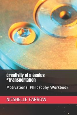 Creativity of a Genius *Transportation: Motivational Philosophy Workbook
