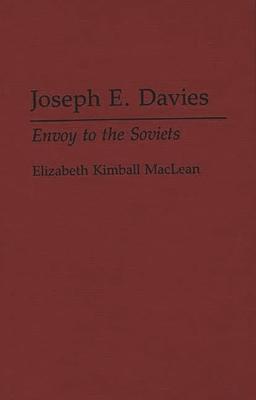Joseph E. Davies: Envoy to the Soviets