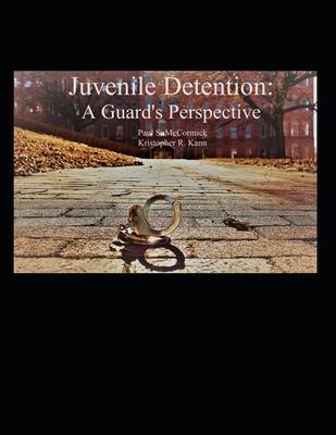 Juvenile Detention: A Guard’’s Perspective