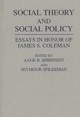 Social Theory and Social Policy: Essays in Honor of James S. Coleman
