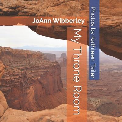 My Throne Room: Devotions by JoAnn Wibberley