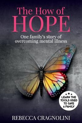The How of HOPE: One Family’’s Story of Overcoming Mental Illness