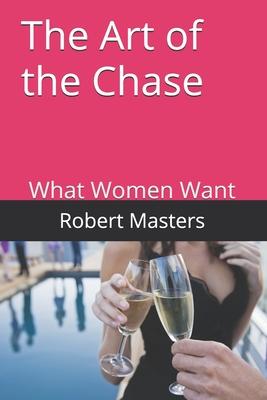The Art of the Chase: What Women Want