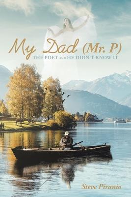 My Dad (Mr. P): The Poet and He Didn’’t Know It