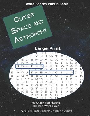 Large Print Outer Space and Astronomy Word Search Puzzle Book: 60 Themed Brain Builder Games Easy to Read