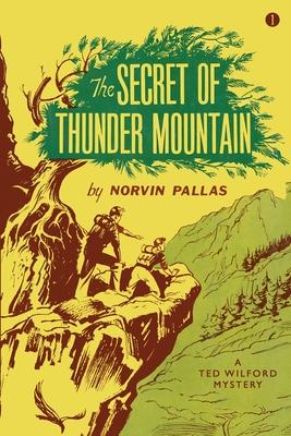 The Secret of Thunder Mountain: A Ted Wilford Mystery
